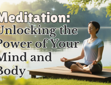 Meditation - Unlocking the Power of Your Mind and Body